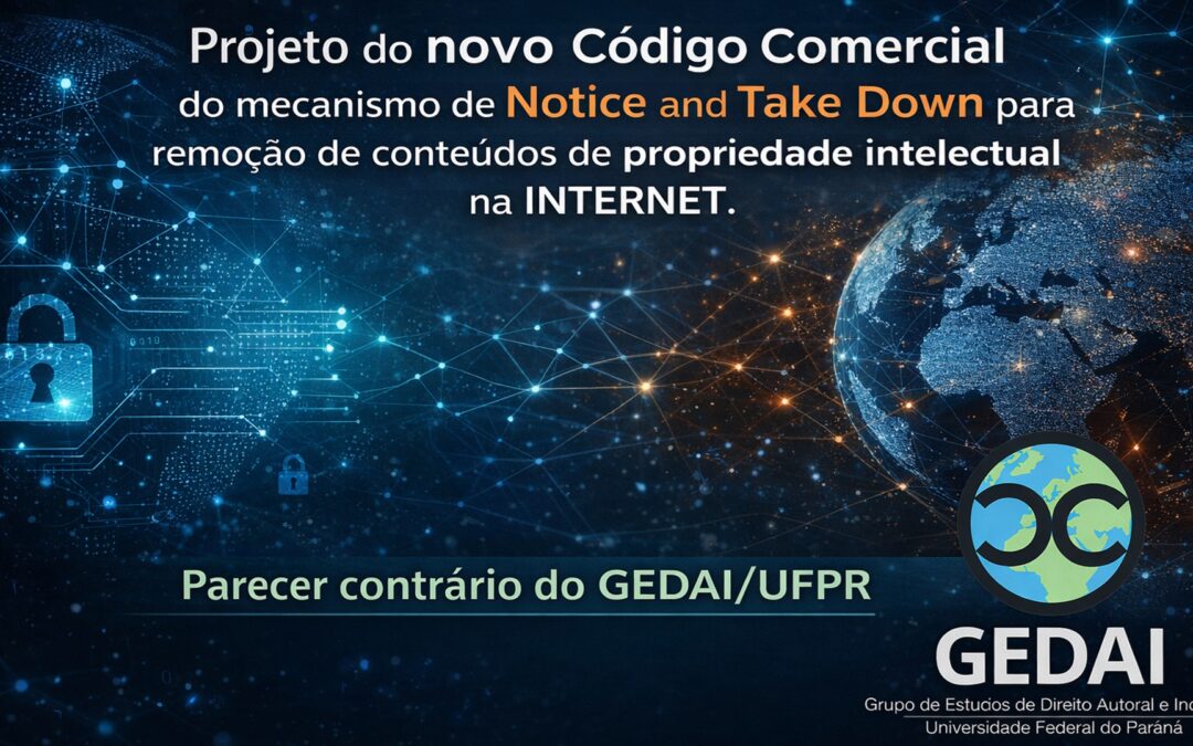 Notice and Take Down – Parecer do GEDAI contrário ao inciso I, do artigo 118 do Projeto de Lei 1572/2011, do projeto do Código Comercial