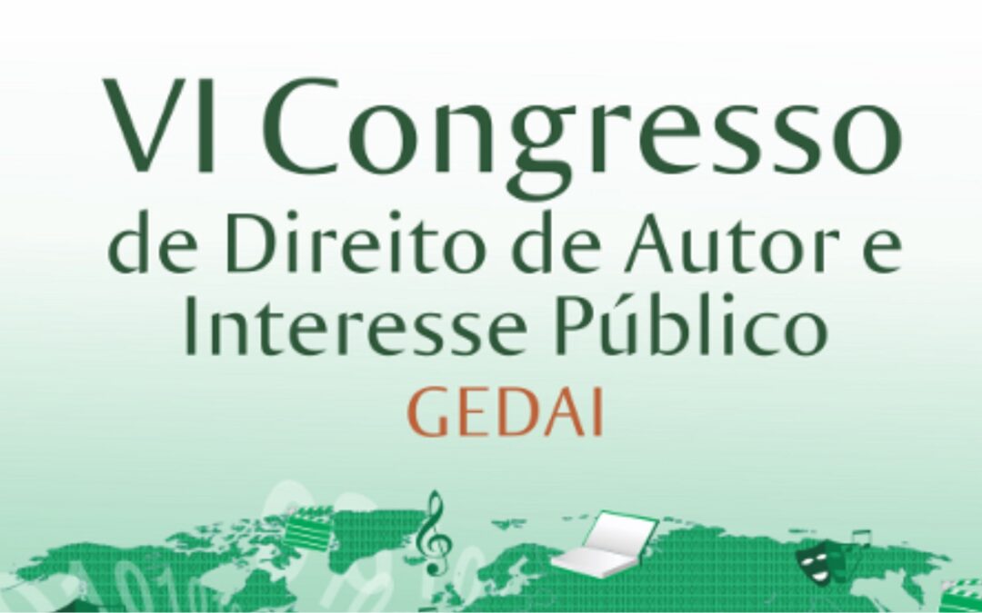 VI CODAIP – Congresso de Direito Autoral e Interesse Público