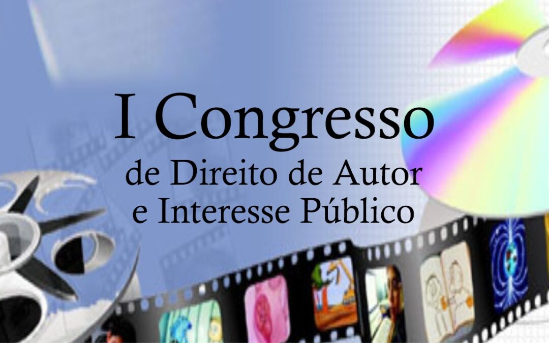 I CODAIP – Congresso de Direito de Autor e Interesse Público
