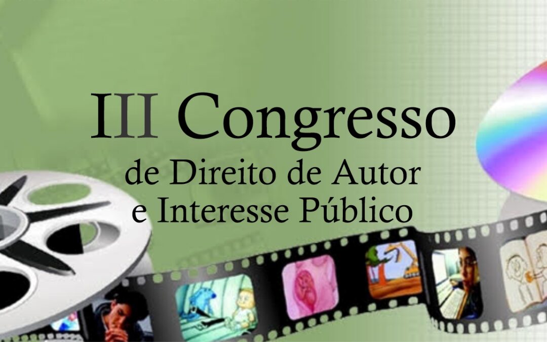 III CODAIP – Congresso de Direito Autoral e Interesse Público
