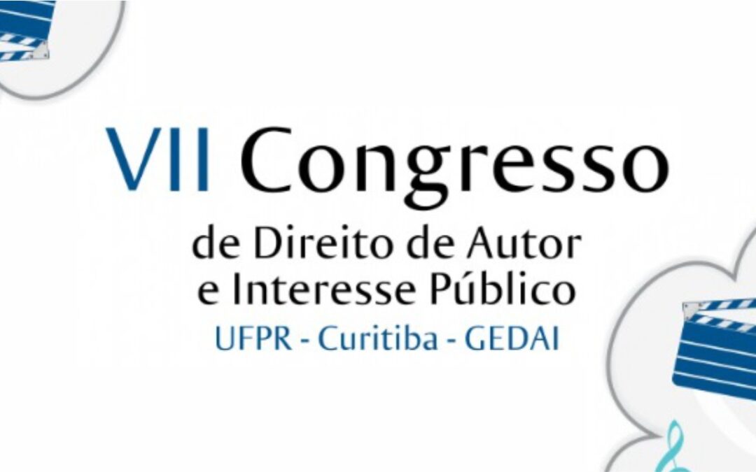 VII CODAIP – Congresso de Direito de Autor e Interesse Público