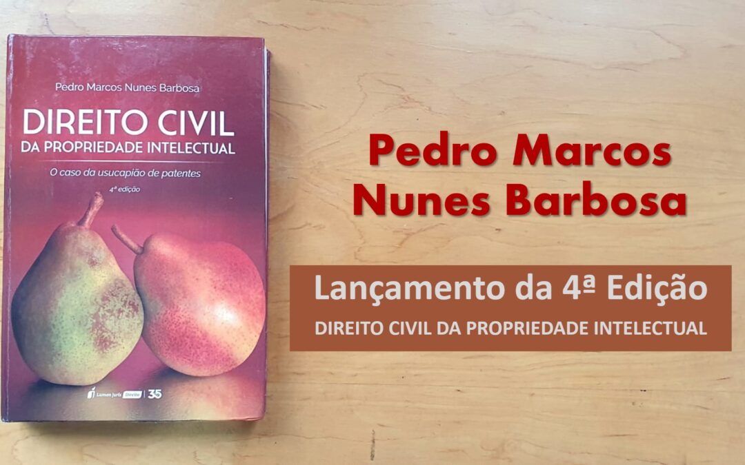 “Direito Civil da Propriedade Intelectual” chega em sua 4ª edição.