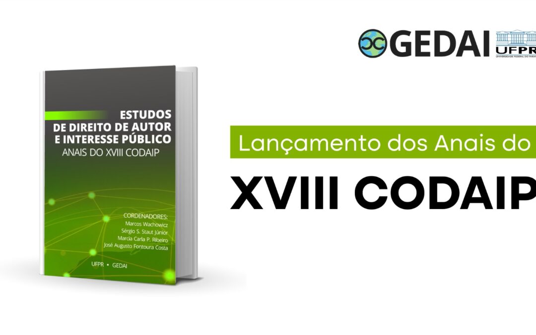 Anais do XVIII CODAIP – Estudos de Direito de Autor e Interesse Público