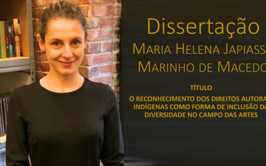 Dissertação de Maria Helena JM de Macedo sobre Direitos Autorais Indígenas como forma de inclusão da diversidade nas artes