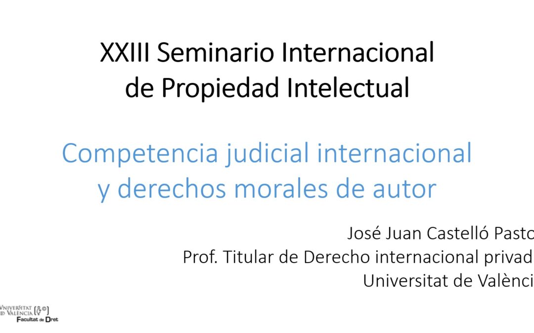 Palestra de José Juan Castelló Pastor — Competência judicial internacional e direitos morais de autor