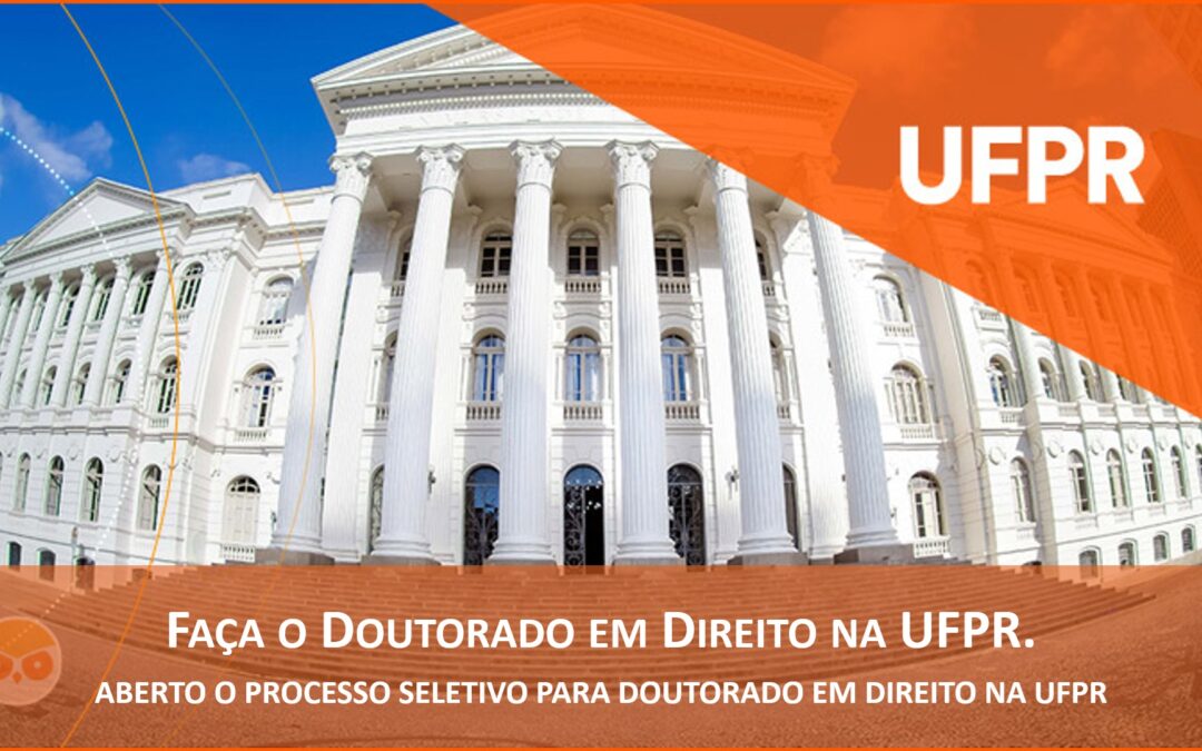 Faça o Doutorado em Direito na UFPR – Aberta a seleção