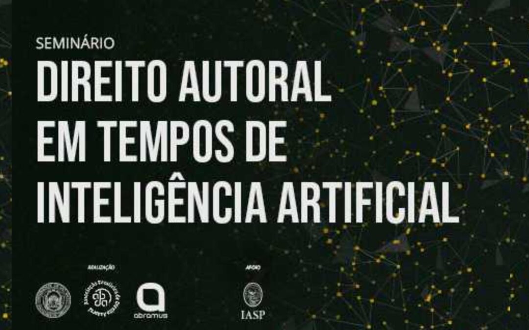 Seminário sobre Direito Autoral em tempo de Inteligência Artificial