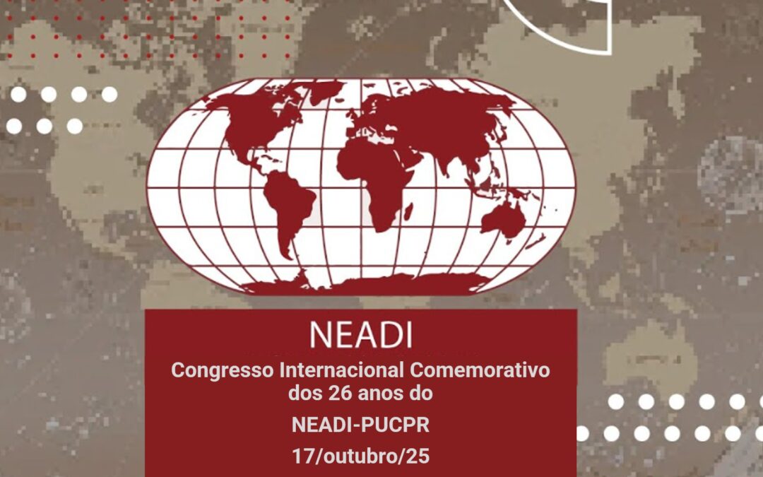 NEADI/PUCPR 26 Anos de Reflexões e Desafios no Direito Internacional, Relações Diplomáticas e Integração Regional