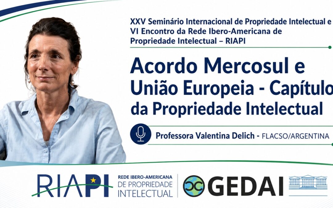 Palestra de Valentina Delich sobre Propriedade Intelectual no Acordo Mercosul–UE está disponível gratuitamente