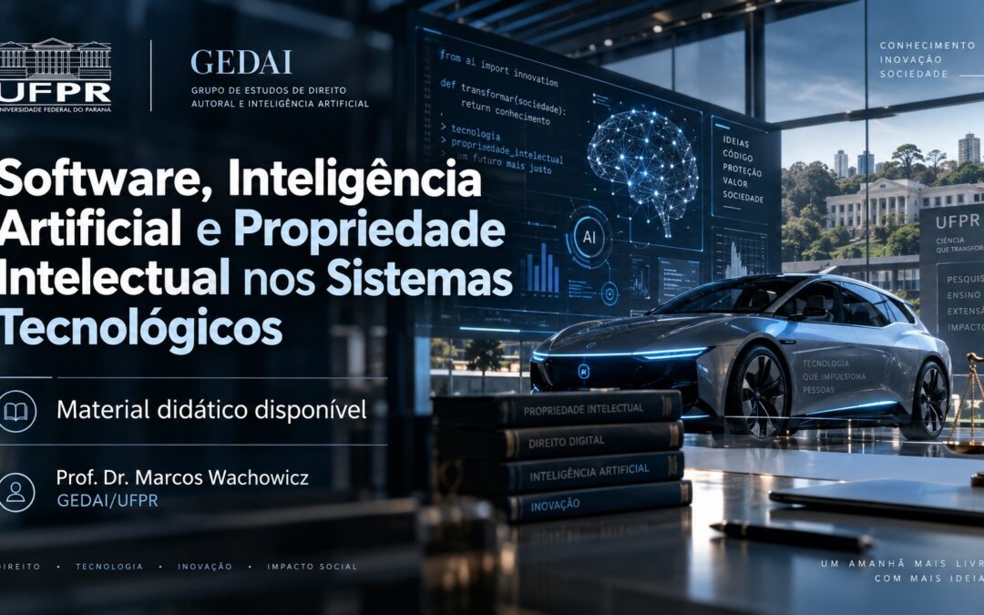Software, Inteligência Artificial e Propriedade Intelectual: novo material didático do Prof. Marcos Wachowicz está disponível no GEDAI